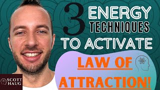 Manifesting - 3 Energy Techniques To Activate Law of Attraction