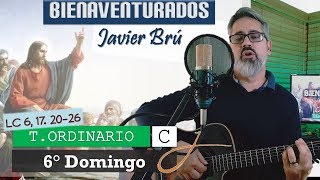 Bienaventurados - Javier Brú | 4° Domingo A y 6° Domingo C del T. Ordinario (Lc 6, 17. 20-26 )