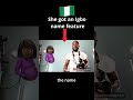 Do you want an Igbo ( Nigerian ) name gift or feature?
