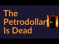 The Petrodollar Is Dead