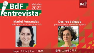 BdF ENTREVISTA - Eleições 2022 - 9 - Marlei Fernandes e Desiree Salgado