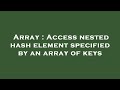 Array : Access nested hash element specified by an array of keys