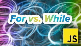 Differences between for and while loops in JavaScript - Beginner's Tutorial
