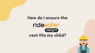 #RideSafer | How to ensure the RideSafer Delight vest fits your child