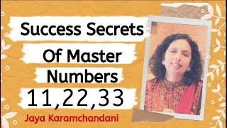 Success Secrets of Master Numbers 11, 22, 33 by Jaya Karamchandani