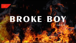 Cardi B -  Broke Boy (Lyrics)