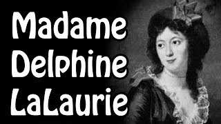 Madame Delphine LaLaurie (Serial Killer History Explained)