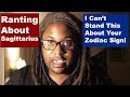 RANTING ABOUT THE ZODIAC SIGN SAGITTARIUS FOR 10 MINUTES [www.lamarrtownsendtarot.com]