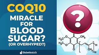 CoQ10 - Miracle for Blood Sugar Control (or overhyped?) Diabetics Must See This!