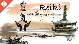 Reiki Music, Energy Healing, With Bell Every 3 Minutes, Zen Meditation