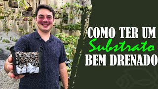 COMO TER UM SUBSTRATO BEM DRENADO