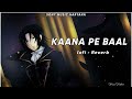 kaana pe baal lofi reverb amanraj gill pranjal dahiya komal c sony music haryana