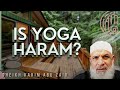 Is Yoga Haram in Islam? Sheikh Karim AbuZaid