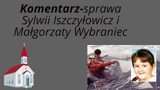 Komentarz zbiorczy sprawa Sylwii Iszczyłowicz i Małgorzaty Wybraniec