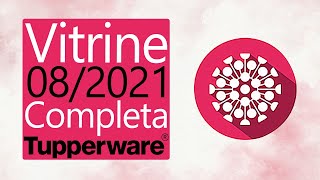 VITRINE 08/2021 TUPPERWARE COMPLETA - FullHD