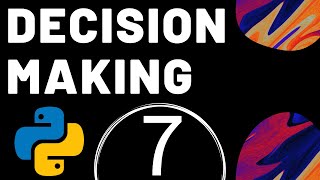 Decision Making in Python in English | Lecture 7 | Python Tutorial | Mayank Gupta