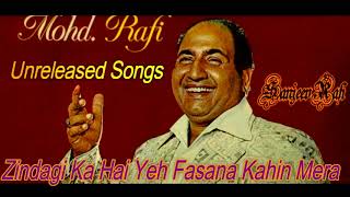 Mohd Rafi Unreleased Song - Zindagi Ka Hai Yeh Fasaana Kahin Mera Dil Kahin Main