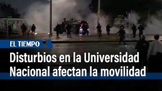 Disturbios en la Universidad Nacional afecta la movilidad  | El Tiempo