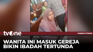 Perempuan Berhijab Bawa Pisau ke dalam Gereja saat Ada Ibadah | Kabar Utama tvOne