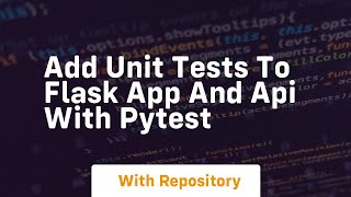 Add unit tests to flask app and api with pytest
