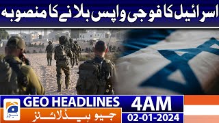 Geo Headlines 4 AM | Israel plans to withdraw troops | 2nd January 2024