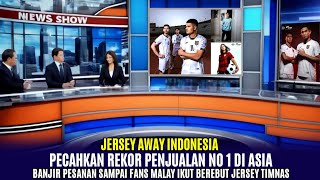 JERSEY AWAY TIMNAS INDO PECAHKAN REKOR PENJUALAN ASIA‼️BANJIR PESANAN SAMPE FANS MALAY IKUT BEREBUT