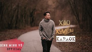 KARAOKE| XAO XUYẾN - BÌNH MINH VŨ FT MR.SIRO