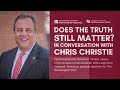Does the Truth Still Matter In Conversation with Chris Christie