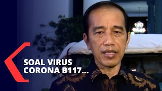 Presiden Jokowi: Jangan Khawatir Virus Corona B117