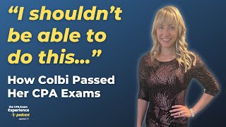 "I Shouldn't Be Able to Do This": How Colbi Passed Her CPA Exams