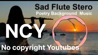 Sad flute stero poetry background music no copyright || free sound || NCY || no Copyright Youtubes