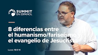 8 diferencias entre el humanismo/fariseísmo y el evangelio de Jesucristo