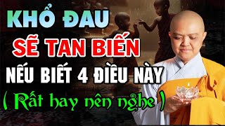 Khổ Đau Sẽ Tan Biến Nếu Biết 4 Điều Này | NS. Thích Nữ Hương Nhũ