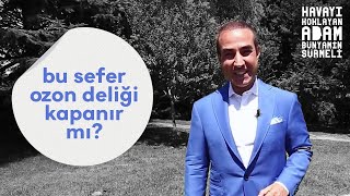 Bu sefer ozon deliği kapanır mı?