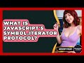 What Is JavaScript's Symbol.iterator Protocol? - JavaScript Toolkit