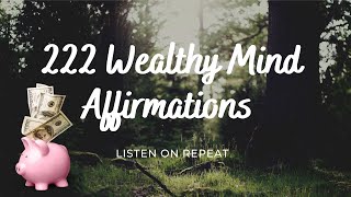 222 Wealthy Mind Programming Affirmations  - Use For 21 Days