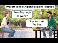 Present Tense English Speaking Practice | Beginner Conversations | Learn English Fast!