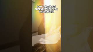 Why Is Massage Therapy Great for Stress Relief?