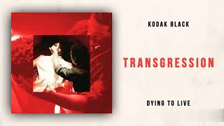 Kodak Black - Transgressions (Clean) (Dying to Live)