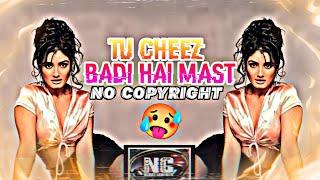 Tu Cheez Badi Hai Mast 🥵(slowed+reverb) - No Copyright Audio Library