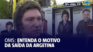 Argentina fora da OMS: entenda o motivo