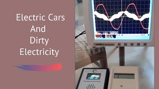 ELECTRIC CARS AND DIRTY ELECTRICITY FROM CHARGERS