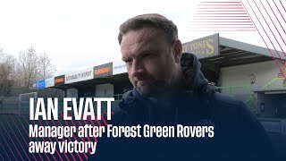 IAN EVATT | Manager after Forest Green Rovers away victory