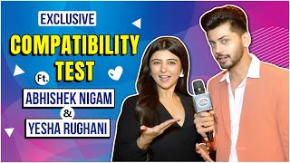 Ladki Bahut Sundar Hai... Yesha Rughani And Abhishek Nigam Take The Compatibility Test