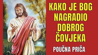 OVAKO BOG NAGRAĐUJE DOBRE LJUDE - POUČNA PRIČA