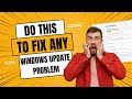 Do This To Fix Any Windows Update Problem