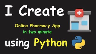 I CREATE ONLINE PHARMACY APP IN 2 MIN USING PYTHON & LEARN PYTHON BY BUILDING SIMPLE PROJECTS