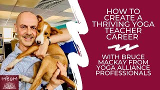 How to Create a Thriving Yoga Teacher Career with Bruce Mackay from Yoga Alliance Professionals