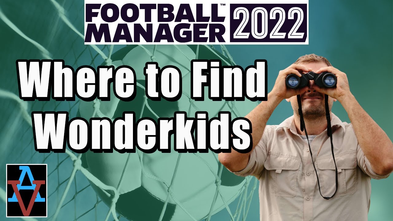 FM22 TUTORIAL: WHERE TO FIND WONDERKIDS! - Football Manager 2022 ...