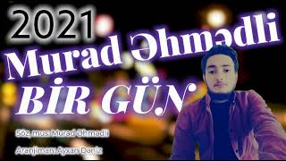 Murad Ehmedli-Bir Gun 2021@